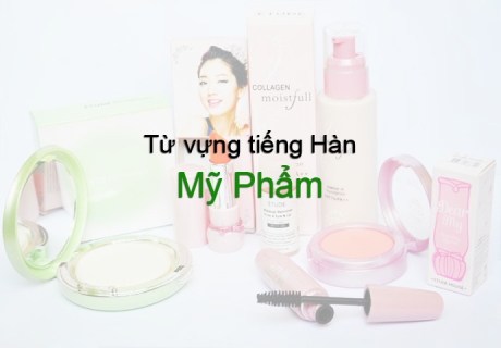 Học từ vựng tiếng Hàn về chủ đề Mỹ Phẩm